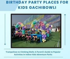 Birthday Party Places for Kids Gachibowli |  9177770188 | The Kidz Land