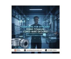 Searching for Efficient Ferro Titanium Cored Wire Options?