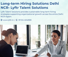 Long-Term Hiring Solutions in Delhi NCR – Lyftr Talent Solutions