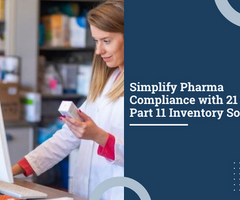 Simplify Pharma Compliance with 21 CFR Part 11 Inventory Software