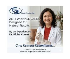 Anti-Wrinkle Care Designed for Natural Results by an Experienced Dr Richa Kumar