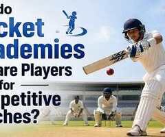How do Cricket Academies Prepare Players for Competitive Matches