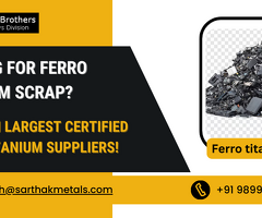 Looking for Ferro Titanium Scrap? Buy from Largest Certified Ferro Titanium Suppliers!